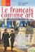 Le francais comme art. Учебник французского языка. Часть 3. Уровень B2-C1