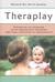 Theraplay: Руководство по улучшению детско-родительских отношений через игру, основанную на привязанности