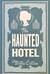 The Haunted Hotel