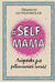 Selfmama. Лайфхаки для работающей мамы