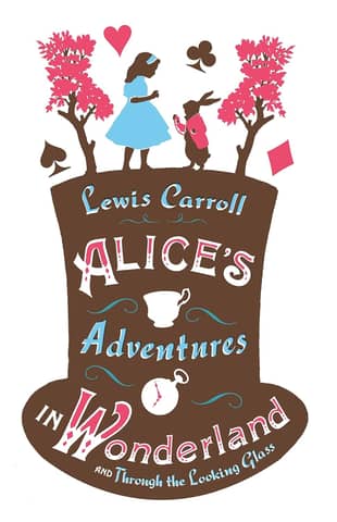 Alice's Adventures in Wonderland. Through the Looking-Glass