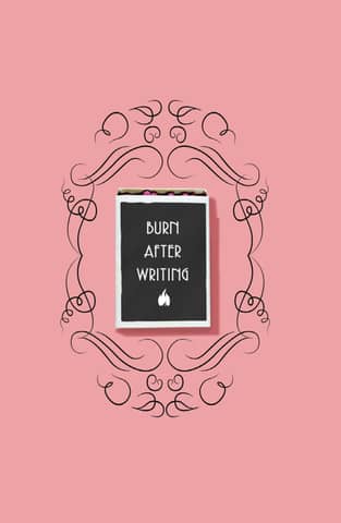 Burn After Writing. Burn the notebook after filling it out.