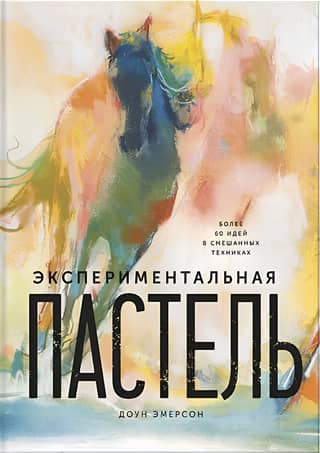 Experimental Pastel: Over 60 Mixed Media Ideas