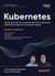 Kubernetes. Полное руководство по развертыванию и управлению Kubernetes в облачных и локальных средах