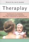 Theraplay:  Руководство по улучшению детско-родительских отношений через игру, основанную  на привязанности