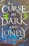 A Curse So Dark and Lonely