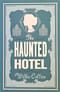 The Haunted Hotel