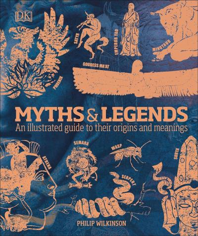 Myths  &amp; Legends: An illustrated guide to their origins and meanings