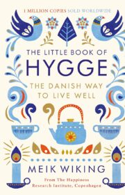 Mazā Hygge grāmata: Dānijas veids, kā dzīvot labi