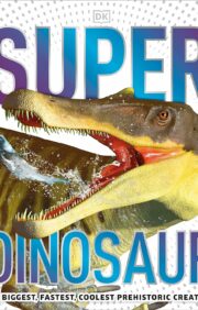 Super  Dinosaur. The Biggest. Fastest. Coolest
